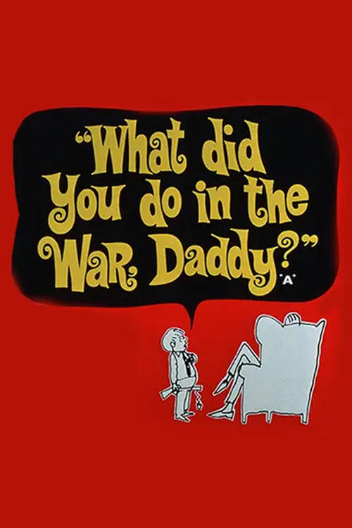 What Did You Do in the War, Daddy